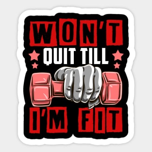 Won't Quit Till I'm Fit Gym Motivational Tee Fitness Workout Sticker